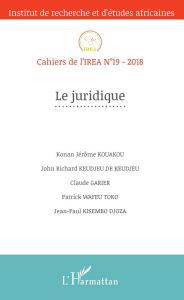 Title: Le juridique: Cahiers de l'IREA n°19 - 2018, Author: Konan Jérôme Kouakou