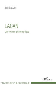 Title: Lacan: Une lecture philosophique, Author: Joël Balazut