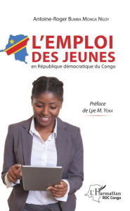 Title: L'emploi des jeunes en République démocratique du Congo, Author: Antoine-Roger Bumba Monga Ngoy