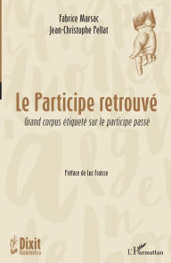 Title: Le participe retrouvé: Grand corpus étiqueté sur le participe passé, Author: Fabrice Marsac