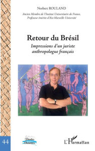 Title: Retour du Brésil: Impressions d'un juriste anthropologue français, Author: Norbert Rouland