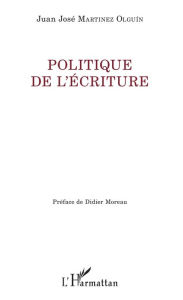 Title: Politique de l'écriture, Author: Juan José Martinez Olguin