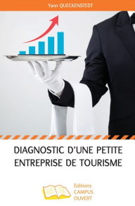 Title: Diagnostic d'une petite entreprise de tourisme, Author: Editions Campus Ouvert