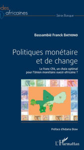 Title: Politiques monétaire et de change: Le franc CFA, un choix optimal pour l'Union monétaire ouest-africaine ?, Author: Bassambié Franck Bationo