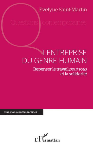 L'entreprise du genre humain: Repenser le travail pour tous et la solidarité