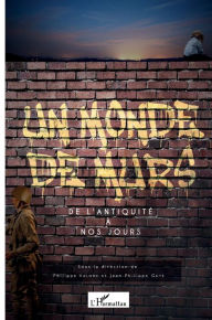 Title: Un monde de murs: De l'antiquité à nos jours, Author: Philippe Valode