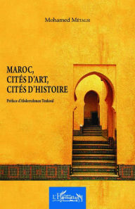 Title: Maroc, cités d'art, cités d'histoire, Author: Mohamed Métalsi