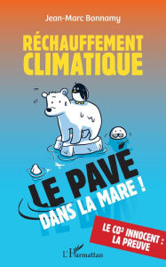 Title: Réchauffement climatique: Le pavé dans la mare !, Author: Jean-Marc Bonnamy