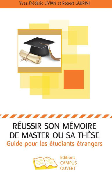 Réussir son mémoire de master ou sa thèse: Guide pour les étudiants étrangers