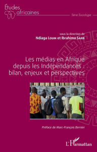 Title: Les médias en Afrique depuis les Indépendances : bilan, enjeux et perspectives, Author: Ndiaga Loum