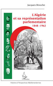 Title: L'Algérie et sa représentation parlementaire: 1848-1962, Author: Jacques Binoche