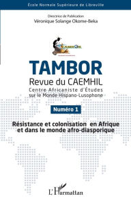Title: Résistance et colonisation en Afrique et dans le monde afro-diasporique, Author: Véronique Solange Okome-Beka