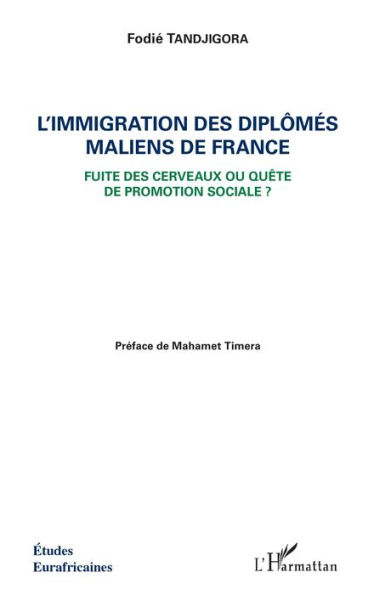 L'immigration des diplômés maliens de France: Fuite des cerveaux ou quête de promotion sociale ?