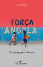 Força Angola: Témoignages pour l'histoire