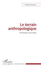 Le terrain anthropologique: Archéologie d'une pratique