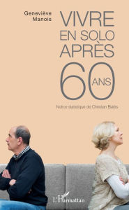 Title: Vivre en solo après 60 ans: Notice statistique de Christian Bialès, Author: Geneviève Manois