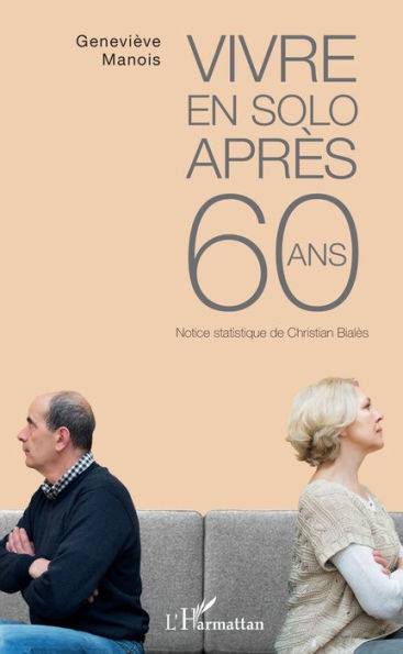 Vivre en solo après 60 ans: Notice statistique de Christian Bialès