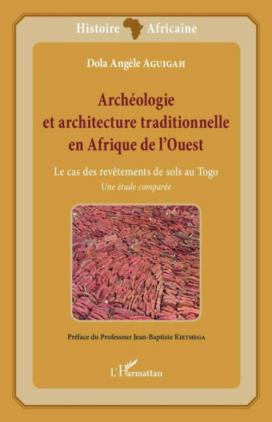 Archéologie et architecture traditionnelle en Afrique de l'Ouest: Le cas des revêtements de sols au Togo - Une étude comparée