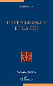 Title: L'intelligence et la foi, Author: Jean Borella