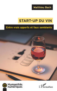 Title: Start-up du vin: Entre vrais apports et faux semblants, Author: Matthieu Bach