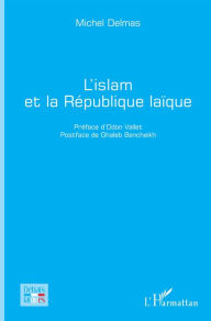 Title: L'islam et la République laïque, Author: Michel Delmas