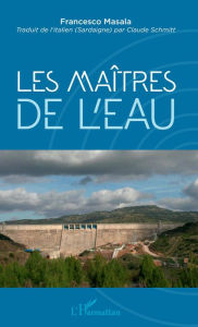 Title: Les maîtres de l'eau, Author: Francesco Masala