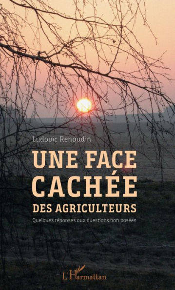 Une face cachée des agriculteurs: Quelques réponses aux questions non posées