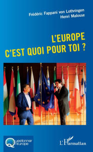 Title: L'Europe c'est quoi pour toi ?, Author: Frédéric Fappani von Lothringen