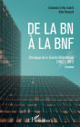 De la BN à la BNF: Chroniques de la Grande Bibliothèque (1987-1991) - Entretiens