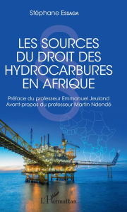 Title: Les sources du droit des hydrocarbures en Afrique, Author: Stéphane Essaga