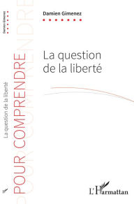 Title: La question de la liberté, Author: Damien Gimenez