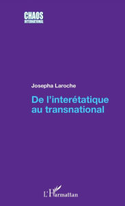 Title: De l'interétatique au transnational, Author: Josepha Laroche