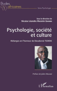 Title: Psychologie, société et culture: Mélanges en l'honneur de Dieudonné Tsokini, Author: Nicaise Léandre Mesmin Ghimbi