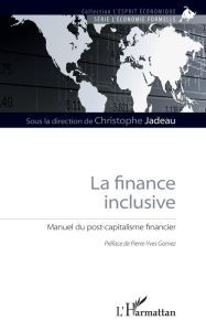 Title: La finance inclusive: Manuel du post-capitalisme financier, Author: Christophe Jadeau