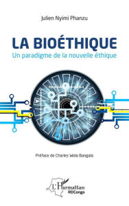 Title: La bioéthique. Un paradigme de la nouvelle éthique, Author: Julien Nyimi Phanzu