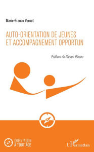 Title: Auto-orientation de jeunes et accompagnement opportun, Author: Marie-France Vernet