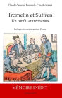 Tromelin et Suffren: Un conflit entre marins - Biographie et Mémoire justificatif inédit du capitaine de vaisseau Bernard Marie Boudin de Tromelin, 1735-1815