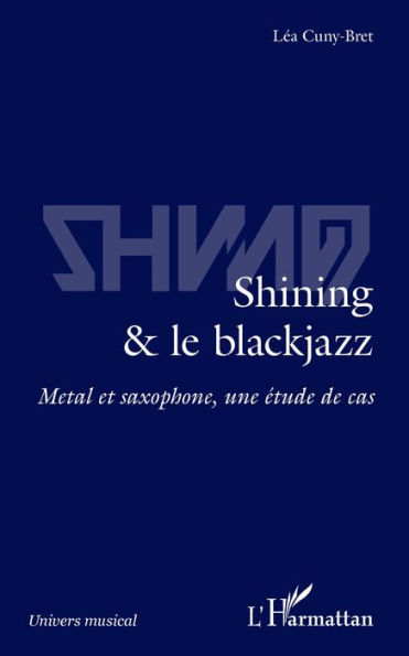 Shining & le blackjazz: Métal et saxophone, une étude de cas