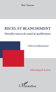 Title: Recel et blanchiment: Nouvelles sources de cumul de qualifications, Author: Théo Touzeau