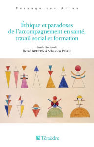 Title: Éthique et paradoxes de l'accompagnement en santé, travail social et formation, Author: Hervé Breton