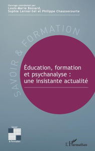 Title: Éducation, formation et psychanalyse : une insistante actualité, Author: Louis-Marie Bossard