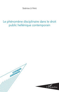 Title: Phénomène disciplinaire dans le droit public hellénique contemporain, Author: Sotirios Lytras