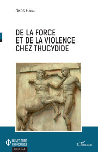 Title: De la force et de la violence chez Thucydide, Author: Nikos Foufas