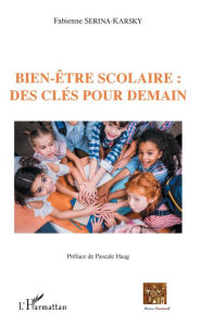 Title: Bien-être scolaire : des clés pour demain, Author: Fabienne Serina-Karsky