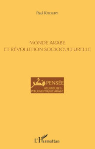 Title: Monde arabe et révolution socioculturelle, Author: Paul Khoury