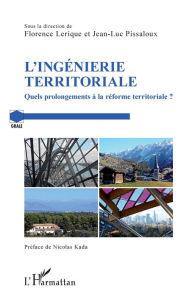 Title: L'ingénierie territoriale: Quels prolongements à la réforme territoriale ?, Author: Florence Lerique