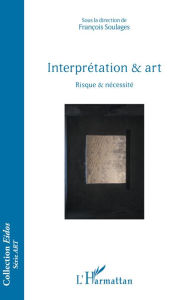 Title: Interprétation & art: Risque & nécessité, Author: François Soulages