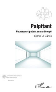 Title: Palpitant: Un parcours patient en cardiologie, Author: Sophie Le Garrec