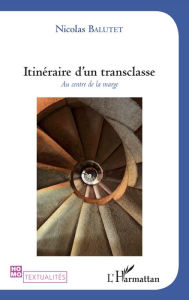 Title: Itinéraire d'un transclasse: Au centre de la marge, Author: Nicolas Balutet