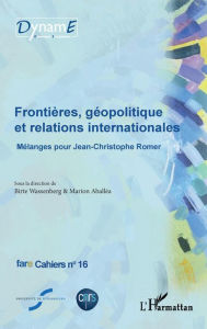 Title: Frontières, géopolitique et relations internationales: Mélanges pour Jean-Christophe Romer, Author: Birte Wassenberg